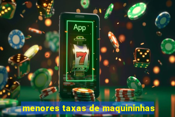 menores taxas de maquininhas